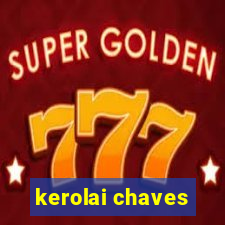 kerolai chaves